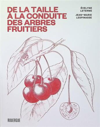 Couverture du livre « De la taille à la conduite des arbres fruitiers » de Evelyne Leterme et Gilles Adgie et Henri Breisch et Rene Bernhard aux éditions Rouergue