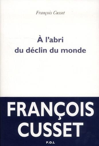 Couverture du livre « À l'abri du déclin du monde » de Francois Cusset aux éditions P.o.l