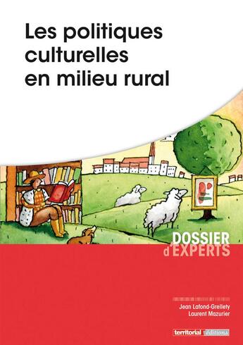 Couverture du livre « Les politiques culturelles en milieu rural » de Lafondgrellety-Mazur aux éditions Territorial