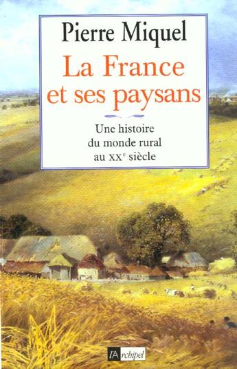 Couverture du livre « La france et ses paysans » de Pierre Miquel aux éditions Archipel