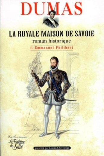 Couverture du livre « La royale maison de Savoie Tome 1 ; Emmanuel-Philibert » de Alexandre Dumas aux éditions La Fontaine De Siloe