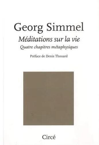 Couverture du livre « Méditations sur la vie : quatre chapitres métaphysiques » de Simmel Georg aux éditions Circe