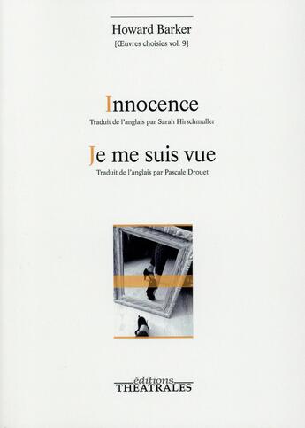 Couverture du livre « Innocence ; je me suis vue » de Howard Barker aux éditions Theatrales