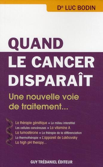 Couverture du livre « Quand le cancer disparait » de Luc Bodin aux éditions Guy Trédaniel
