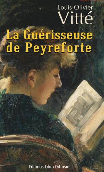 Couverture du livre « La guérisseuse de Peyreforte » de Louis-Olivier Vitté aux éditions Libra Diffusio