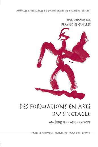 Couverture du livre « Des formations en arts du spectacle - ameriques, asie, europe » de Francoise Quillet aux éditions Pu De Franche Comte