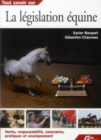 Couverture du livre « Tout savoir sur la législation équine » de Bacquet et Chauvea aux éditions Lariviere