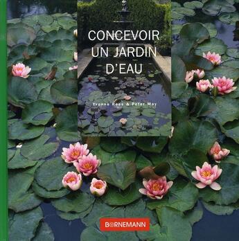 Couverture du livre « Concevoir un jardin d'eau » de Rees/Peter aux éditions Bornemann