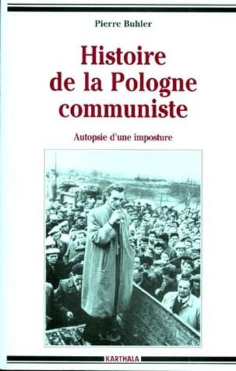 Couverture du livre « Histoire de la Pologne communiste ; autopsie d'une imposture » de Pierre Buhler aux éditions Karthala