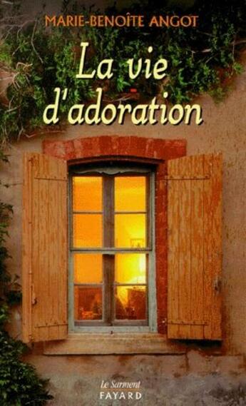 Couverture du livre « La vie d'adoration » de Marie-Benoite Angot aux éditions Jubile