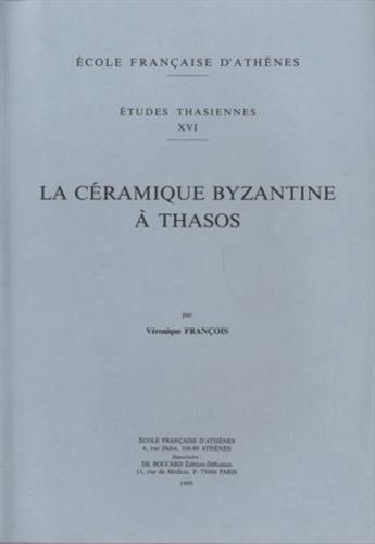 Couverture du livre « La céramique byzantine à Thasos » de Veronique Francois aux éditions Ecole Francaise D'athenes