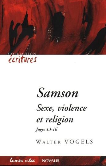 Couverture du livre « Samson : sexe, violence et religion » de Walter Vogels aux éditions Lumen Vitae