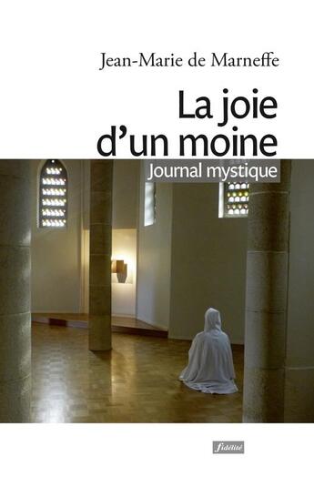 Couverture du livre « La joie d'un moine. journal spirituel » de Marneffe Jm aux éditions Fidelite