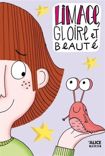 Couverture du livre « Limace, gloire et beauté » de Laurence Clement et Anna Lemarchant aux éditions Alice