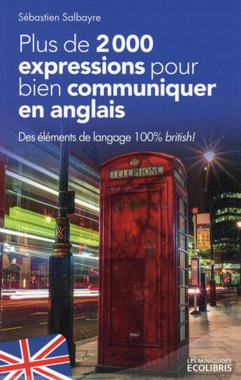 Couverture du livre « Plus de 2000 expressions pour bien communiquer en anglais » de Sebastien Salbayre aux éditions Ixelles