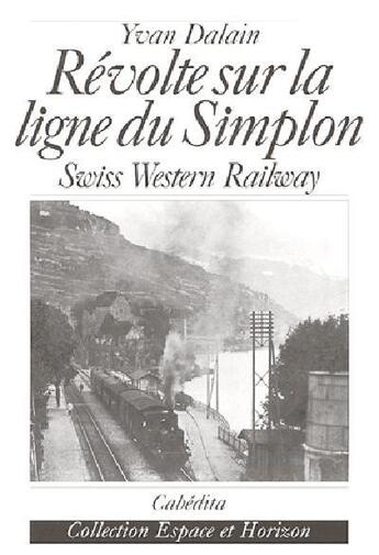 Couverture du livre « Revolte Sur La Ligne Du Simplon » de Dalain/Yvan aux éditions Cabedita