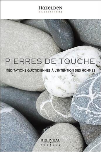 Couverture du livre « Pierres de touche ; méditations quotidiennes à l'intention des hommes » de Hazelden aux éditions Beliveau