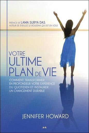 Couverture du livre « Votre ultime plan de vie ; comment transformer en profondeur votre expérience du quotidien et instaurer un changement durable » de Jennifer Howard aux éditions Ada