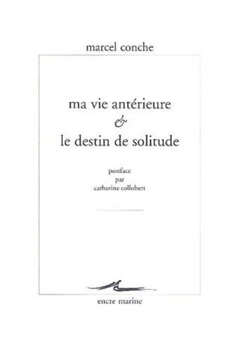 Couverture du livre « Ma vie antérieure et le destin de solitude » de Marcel Conche aux éditions Encre Marine