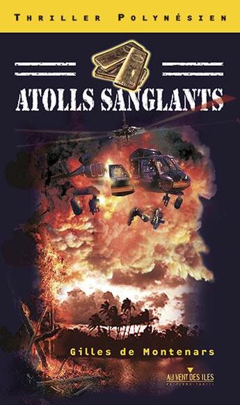 Couverture du livre « Atolls sanglants » de Gilles De Montenars aux éditions Au Vent Des Iles
