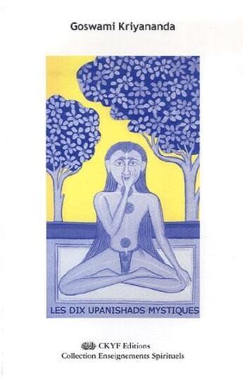Couverture du livre « Les dix upanishads mystiques » de Kriyananda Goswami aux éditions Centre Kriya Yoga France