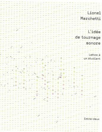 Couverture du livre « L'idée de tournage sonore ; lettre à un étudiant » de Lionel Marchetti aux éditions Momeludies