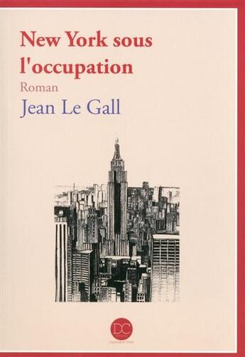 Couverture du livre « New York sous l'occupation » de Jean Le Gall aux éditions Daphnis Et Chloe