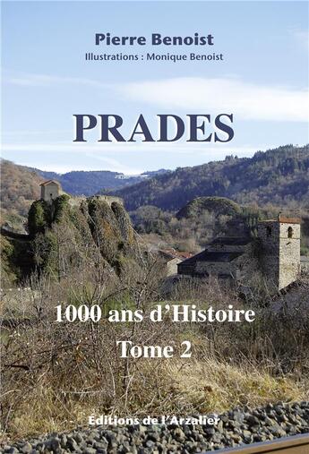 Couverture du livre « Prades Tome 2 : 1000 ans d'histoire (4e édition) » de Pierre Benoist et Monique Benoist aux éditions Editions De L'arzalier