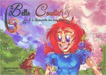 Couverture du livre « Belle couette ; à la découverte des invisibles » de Agathe Baude et Toubab aux éditions Benoit Baude