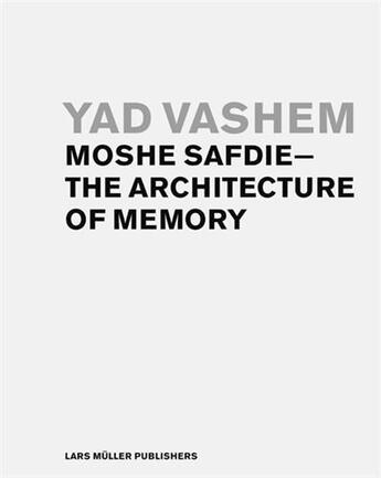 Couverture du livre « Yad vashem moshe safdie the architecture of memory » de Safdie Moshe aux éditions Lars Muller