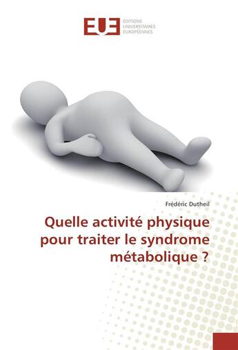 Couverture du livre « Quelle activite physique pour traiter le syndrome metabolique ? » de Dutheil Frederic aux éditions Editions Universitaires Europeennes