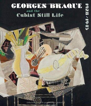 Couverture du livre « Georges Braque and the cubist still life, 1928-1945 » de Karen K. Butler aux éditions Prestel