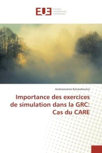 Couverture du livre « Importance des exercices de simulation dans la GRC: Cas du CARe » de Andriamisetra Ratsarahevitra aux éditions Editions Universitaires Europeennes