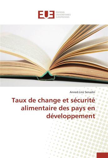 Couverture du livre « Taux de change et sécurité alimentaire des pays en développement » de Anned-Linz Senadin aux éditions Editions Universitaires Europeennes