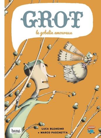 Couverture du livre « Grot, le gobelin amoureux » de Marco Paschetta et Luca Blengino aux éditions Bang