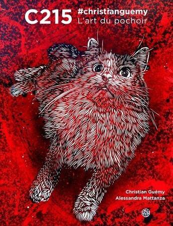 Couverture du livre « C215 ; #christianguemy ; l'art du pochoir » de Alessandra Mattanza et Christian Guemy aux éditions White Star