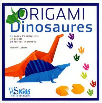 Couverture du livre « Origami ; dinosaures » de Michael G. Lafosse aux éditions White Star Kids