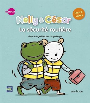 Couverture du livre « Nelly & César ; la sécurité routière » de Inge Bergh et Bert Smets aux éditions Averbode