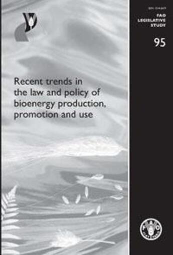 Couverture du livre « Recent trends in the law and policy of bioenergy production, promotion and use (fao legislative stud » de Jull C. aux éditions Fao