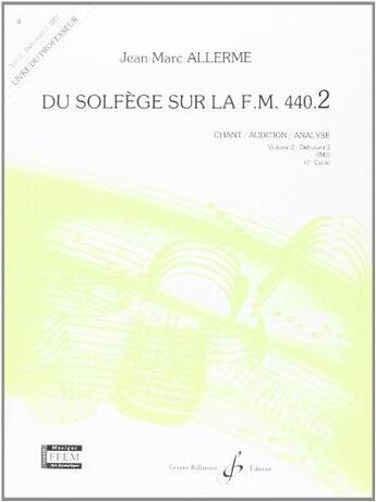 Couverture du livre « Du solfège sur la F.M. 440 Tome 2 : débutant 2 ; chant, audition, analyse ; livre du professeur » de Jean-Marc Allerme aux éditions Gerard Billaudot