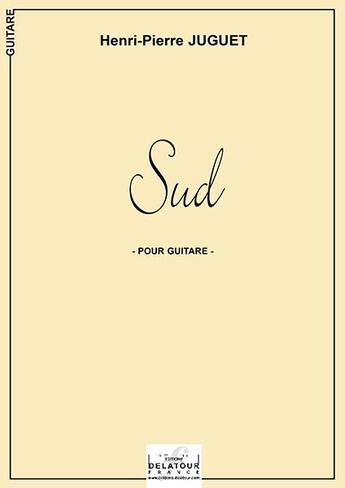 Couverture du livre « Sud pour guitare » de Henri-Pierre Juguet aux éditions Delatour