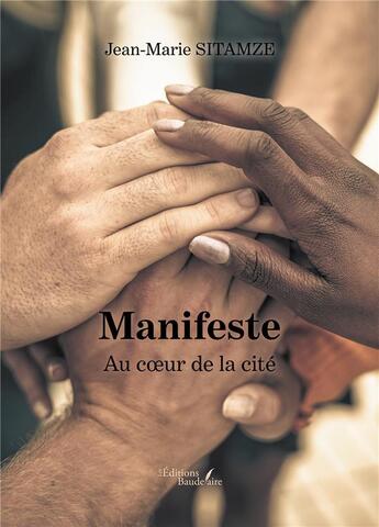 Couverture du livre « Manifeste : au coeur de la cité » de Jean-Marie Sitamze aux éditions Baudelaire