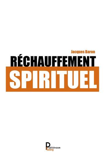 Couverture du livre « Réchauffement spirituel » de Jacques Baron aux éditions Publishroom