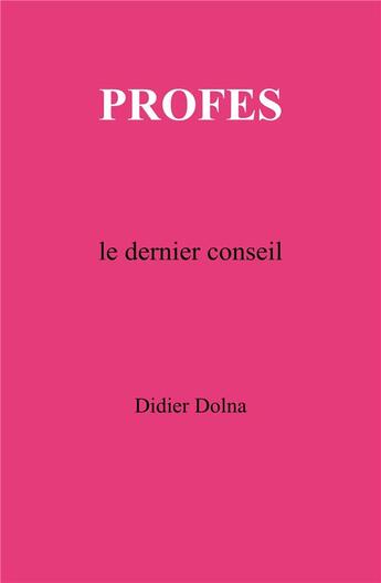 Couverture du livre « Profes - le dernier conseil » de Didier Dolna aux éditions Librinova