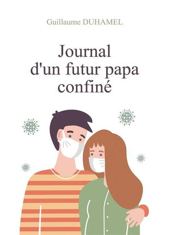 Couverture du livre « Journal d'un futur papa confiné » de Guillaume Duhamel aux éditions Verone