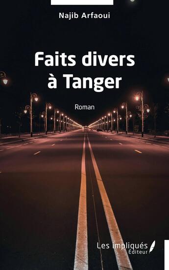 Couverture du livre « Faits divers à Tanger » de Najib Arfaoui aux éditions Les Impliques