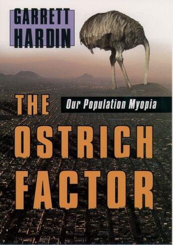 Couverture du livre « The Ostrich Factor: Our Population Myopia » de Hardin Garrett aux éditions Oxford University Press Usa