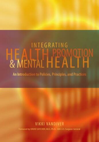 Couverture du livre « Integrating Health Promotion and Mental Health: An Introduction to Pol » de Vandiver Vikki L aux éditions Oxford University Press Usa