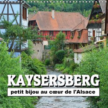 Couverture du livre « Kaysersberg petit bijou au c ur de l alsace calendrier mural - quelques cliches de la ville n » de Bartruff T aux éditions Calvendo