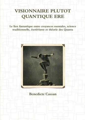 Couverture du livre « Visionnaire plutot quantique ere » de Cassan Benedicte aux éditions Lulu